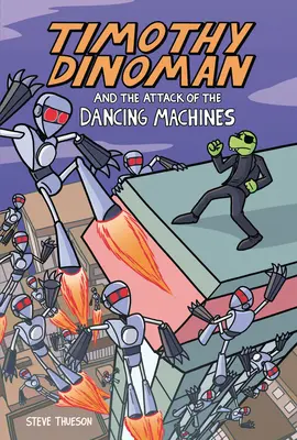 Timothy Dinoman und der Angriff der tanzenden Maschinen: Buch 2 - Timothy Dinoman and the Attack of the Dancing Machines: Book 2