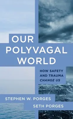 Unsere polyvagale Welt: Wie Sicherheit und Trauma uns verändern - Our Polyvagal World: How Safety and Trauma Change Us