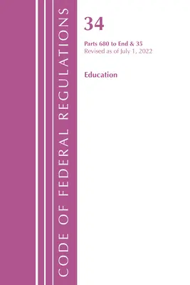 Code of Federal Regulations, Title 34 Education 680-End & 35 (Reserved), revidiert ab 1. Juli 2022 (Office of the Federal Register (U S )) - Code of Federal Regulations, Title 34 Education 680-End & 35 (Reserved), Revised as of July 1, 2022 (Office of the Federal Register (U S ))