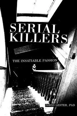 Serienmörder: Die unersättliche Leidenschaft - Serial Killers: The Insatiable Passion