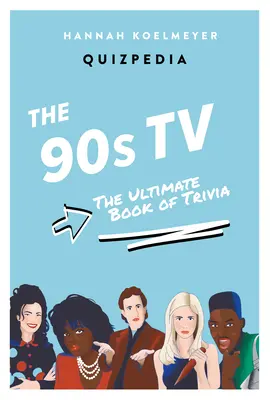 90er-Jahre-TV-Quizpedia: Das ultimative Buch der Quizfragen - 90s TV Quizpedia: The Ultimate Book of Trivia