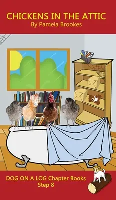 Chickens in the Attic Chapter Book: Phonetikbücher helfen Lesern in der Entwicklungsphase, einschließlich Schülern mit Legasthenie, lesen zu lernen (Stufe 8 in einem Syst - Chickens in the Attic Chapter Book: Sound-Out Phonics Books Help Developing Readers, including Students with Dyslexia, Learn to Read (Step 8 in a Syst