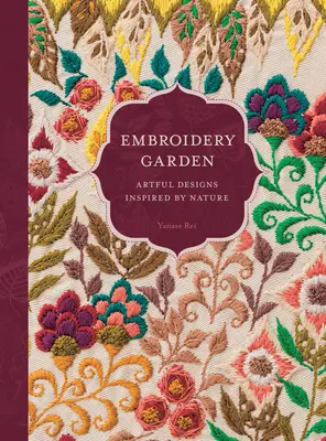 Stickereigarten: Kunstvolle Designs inspiriert von der Natur - Embroidery Garden: Artful Designs Inspired by Nature