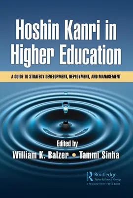 Hoshin Kanri in der Hochschulbildung: Ein Leitfaden für Strategieentwicklung, -umsetzung und -management - Hoshin Kanri in Higher Education: A Guide to Strategy Development, Deployment, and Management