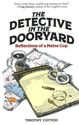 Der Detektiv im Vorgarten: Reflexionen eines Polizisten aus Maine - The Detective in the Dooryard: Reflections of a Maine Cop