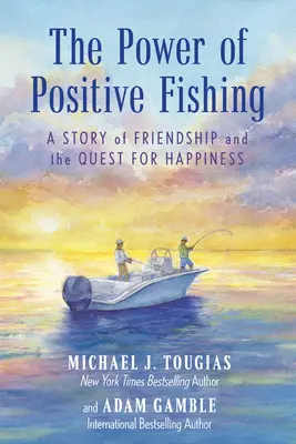 Die Kraft des positiven Angelns: Eine Geschichte über Freundschaft und die Suche nach dem Glück - The Power of Positive Fishing: A Story of Friendship and the Quest for Happiness