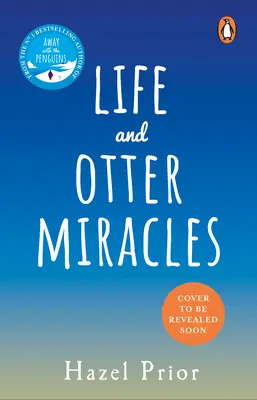 Das Leben und die Wunder der Otter - Das perfekte Wohlfühlbuch vom Autor des Bestsellers Away with the Penguins - Life and Otter Miracles - The perfect feel-good book from the #1 bestselling author of Away with the Penguins