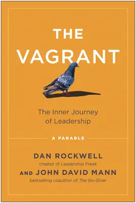 Der Vagabund: Die innere Reise einer Führungskraft: Eine Parabel - The Vagrant: The Inner Journey of Leadership: A Parable