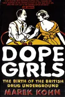 Dope Girls - Die Geburt des britischen Drogenuntergrunds - Dope Girls - The Birth Of The British Drug Underground