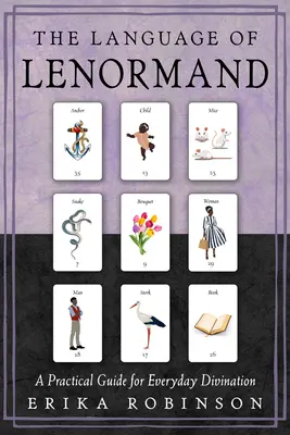 Die Sprache des Lenormand: Ein praktischer Leitfaden für das alltägliche Wahrsagen - The Language of Lenormand: A Practical Guide for Everyday Divination