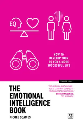Das Buch über emotionale Intelligenz: Wie Sie Ihr Eq für ein erfolgreicheres Leben entwickeln - The Emotional Intelligence Book: How to Develop Your Eq for a More Successful Life