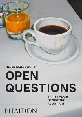 Offene Fragen: Dreißig Jahre Schreiben über Kunst - Open Questions: Thirty Years of Writing about Art