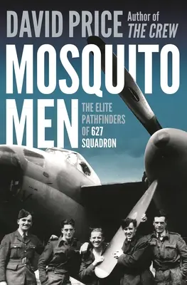 Mosquito Men: Die Elite-Pfadfinder der 627 Squadron - Mosquito Men: The Elite Pathfinders of 627 Squadron