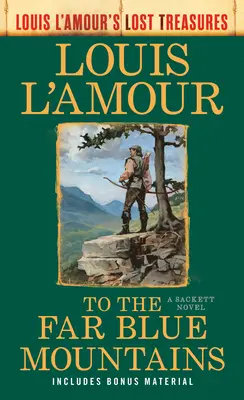 Zu den fernen blauen Bergen (Louis L'Amours verlorene Schätze): Ein Sackett-Roman - To the Far Blue Mountains(Louis L'Amour's Lost Treasures): A Sackett Novel