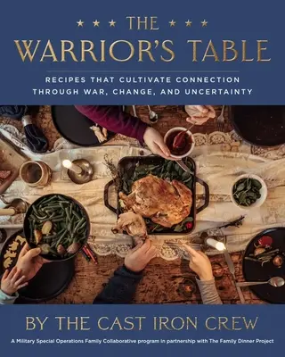 Der Tisch des Kriegers: Rezepte, die Verbundenheit durch Krieg, Wandel und Ungewissheit kultivieren - The Warrior's Table: Recipes That Cultivate Connection Through War, Change, and Uncertainty