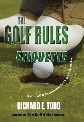 Die Golfregeln: Etikette: Verbessern Sie Ihre Golf-Etikette, indem Sie sich die Fehler anderer ansehen - The Golf Rules: Etiquette: Enhance Your Golf Etiquette by Watching Others' Mistakes