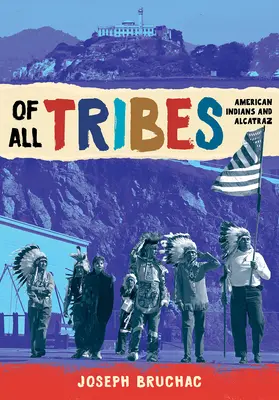 Von allen Stämmen: Amerikanische Indianer und Alcatraz - Of All Tribes: American Indians and Alcatraz