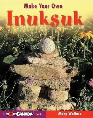 Machen Sie Ihren eigenen Inuksuk - Make Your Own Inuksuk