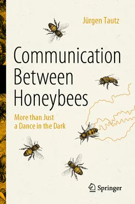 Kommunikation zwischen Honigbienen: Mehr als nur ein Tanz im Dunkeln - Communication Between Honeybees: More Than Just a Dance in the Dark