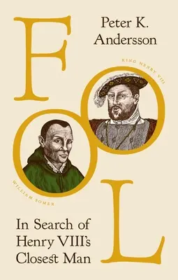 Der Narr: Auf der Suche nach dem engsten Vertrauten von Heinrich VIII. - Fool: In Search of Henry VIII's Closest Man