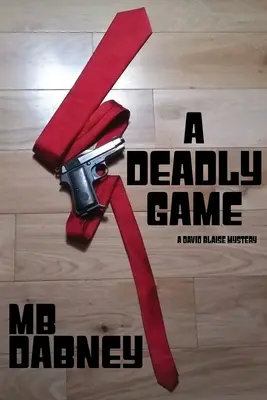 Ein tödliches Spiel: Ein David-Bliese-Krimi - A Deadly Game: A David Blaise Mystery