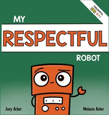 Mein respektvoller Roboter: Ein Buch zum sozial-emotionalen Lernen für Kinder über Manieren und Respekt - My Respectful Robot: A Children's Social Emotional Learning Book About Manners and Respect