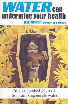 Wasser kann Ihre Gesundheit beeinträchtigen! - Water Can Undermine Your Health!