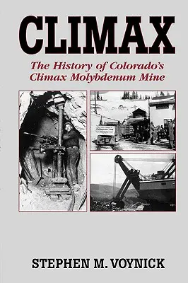 Climax: Die Geschichte der Climax-Molybdänmine in Colorado--Mountain Press Pub Co. - Climax: The History of Colorado's Climax Molybdenum Mine--Mountain Press Pub Co.