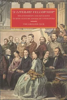 Eine literarische Freundschaft: Beziehungen und Rivalitäten in der amerikanischen Literatur des 19. Jahrhunderts - A Literary Fellowship: Relationships and Rivalries in 19th-Century American Literature