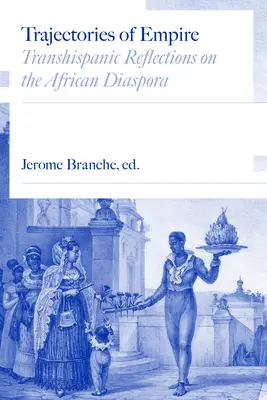 Trajektorien des Imperiums: Transhispanische Reflexionen über die afrikanische Diaspora - Trajectories of Empire: Transhispanic Reflections on the African Diaspora
