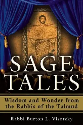 Weisheitsgeschichten: Weisheit und Wunder von den Rabbinern des Talmuds - Sage Tales: Wisdom and Wonder from the Rabbis of the Talmud