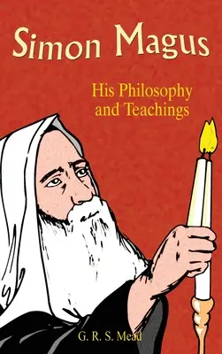 Simon Magus: Seine Philosophie und seine Lehren - Simon Magus: His Philosophy and Teachings