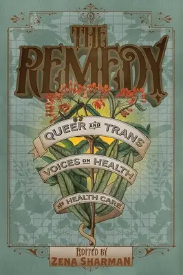 Die Abhilfe: Queer- und Trans-Stimmen zu Gesundheit und Gesundheitsversorgung - The Remedy: Queer and Trans Voices on Health and Health Care