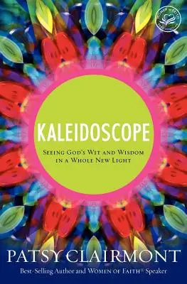 Kaleidoskop: Gottes Witz und Weisheit in einem völlig neuen Licht sehen - Kaleidoscope: Seeing God's Wit and Wisdom in a Whole New Light