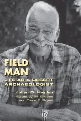 Feldarbeiter: Das Leben eines Wüstenarchäologen - Field Man: Life as a Desert Archaeologist