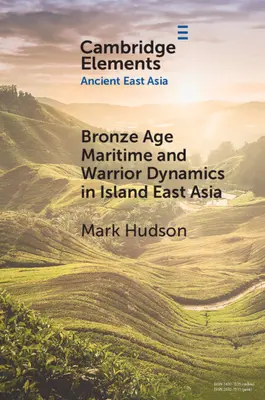 Maritime und kriegerische Dynamik der Bronzezeit in Inselostasien - Bronze Age Maritime and Warrior Dynamics in Island East Asia