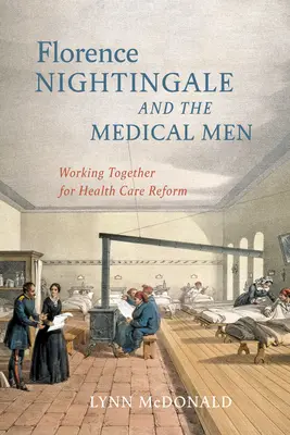 Florence Nightingale und die Medizinmänner: Gemeinsam für die Reform des Gesundheitswesens - Florence Nightingale and the Medical Men: Working Together for Health Care Reform