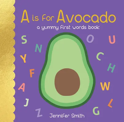 A steht für Avocado: Ein leckeres Buch mit ersten Worten - A is for Avocado: A Yummy First Words Book