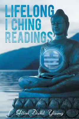 Lebenslanges Lesen des I Ging - Lifelong I Ching Readings