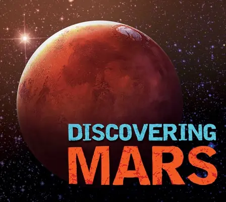 Den Mars entdecken: Der ultimative Führer zum Roten Planeten - Discovering Mars: The Ultimate Guide to the Red Planet