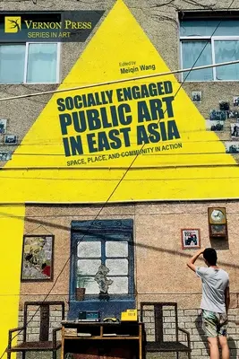 Sozial engagierte öffentliche Kunst in Ostasien: Raum, Ort und Gemeinschaft in Aktion - Socially Engaged Public Art in East Asia: Space, Place, and Community in Action