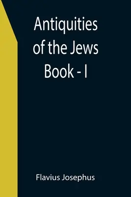 Altertümer der Juden; Buch - I - Antiquities of the Jews; Book - I