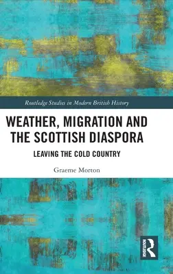 Wetter, Migration und die schottische Diaspora: Verlassen des kalten Landes - Weather, Migration and the Scottish Diaspora: Leaving the Cold Country