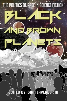 Schwarze und braune Planeten: Die Politik der Ethnie in der Science Fiction - Black and Brown Planets: The Politics of Race in Science Fiction