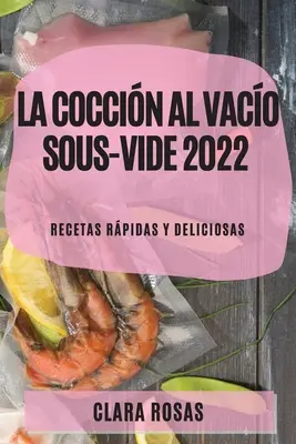 La Coccin al Vaco Sous-Vide 2022: Rpidas y Deliciosas Rezepte - La Coccin al Vaco Sous-Vide 2022: Recetas Rpidas Y Deliciosas