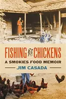 Angeln für Hühner: Ein Smokies Food Memoir - Fishing for Chickens: A Smokies Food Memoir