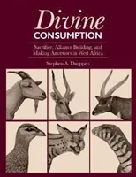 Göttlicher Konsum: Opferung, Bündnisbildung und Ahnenfindung in Westafrika - Divine Consumption: Sacrifice, Alliance Building, and Making Ancestors in West Africa