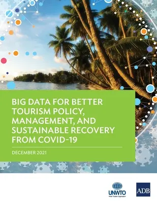 Big Data für eine bessere Tourismuspolitik, ein besseres Management und eine nachhaltige Erholung von Covid-19 - Big Data for Better Tourism Policy, Management, and Sustainable Recovery from Covid-19