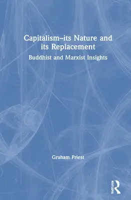 Der Kapitalismus - sein Wesen und seine Ablösung: Buddhistische und marxistische Einsichten - Capitalism--Its Nature and Its Replacement: Buddhist and Marxist Insights