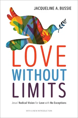 Liebe ohne Grenzen: Jesus' radikale Vision einer Liebe ohne Ausnahmen - Love Without Limits: Jesus' Radical Vision for Love with No Exceptions